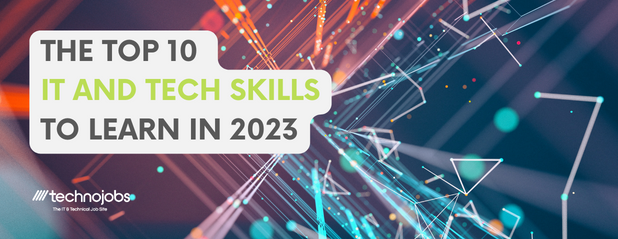 The Top 10 IT and tech skills to learn in 2023 | Technojobs UK